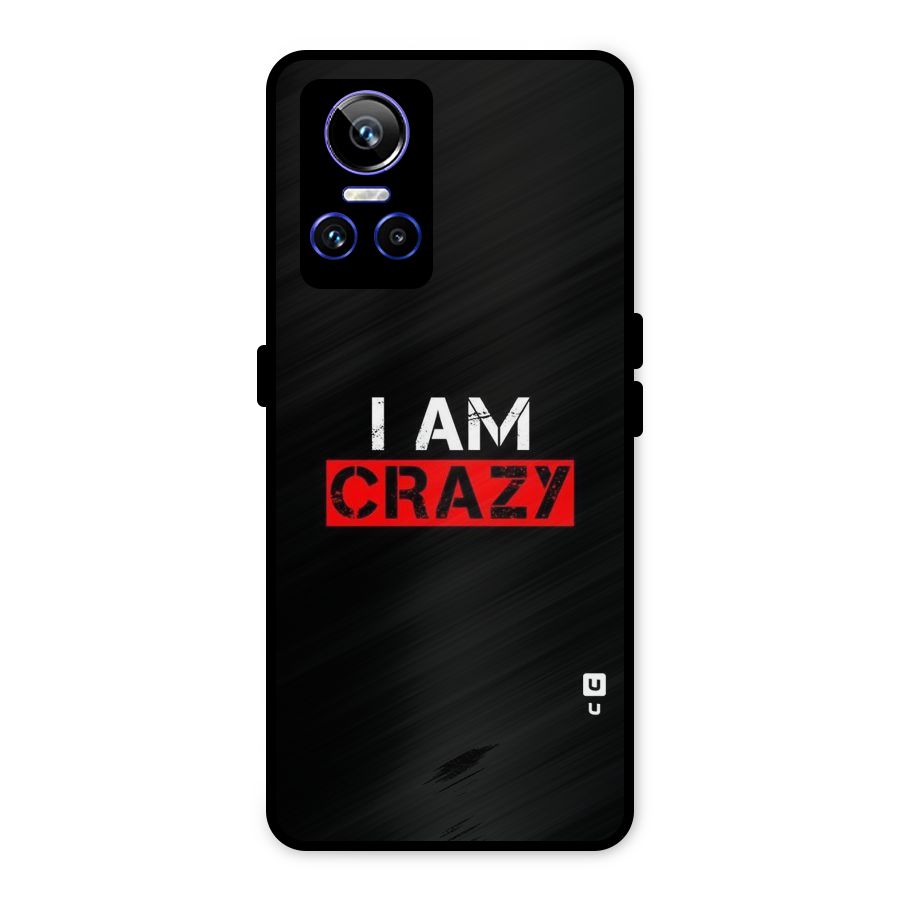 I am Crazy Metal Back Case for Realme GT Neo 3