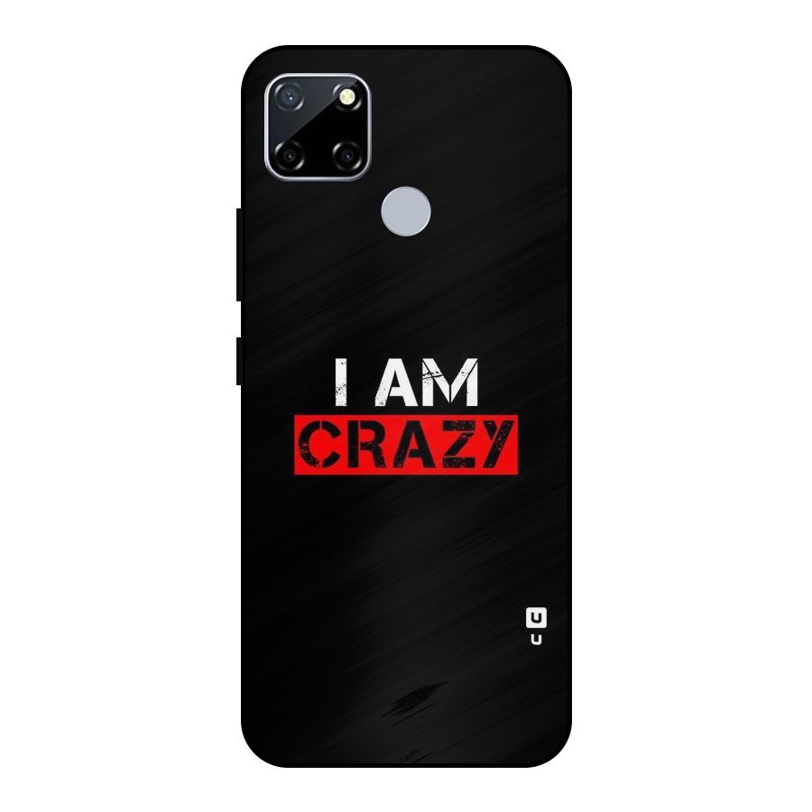 I am Crazy Metal Back Case for Realme Narzo 20