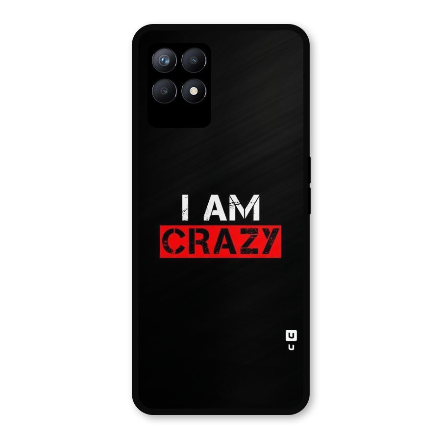 I am Crazy Metal Back Case for Realme Narzo 50