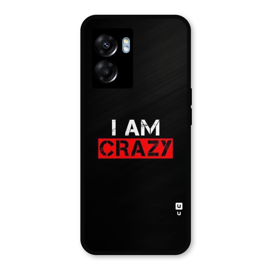 I am Crazy Metal Back Case for Realme Narzo 50 5G