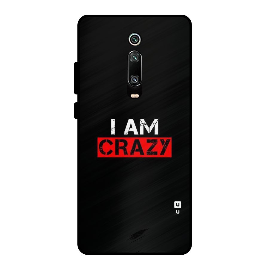 I am Crazy Metal Back Case for Redmi K20 Pro
