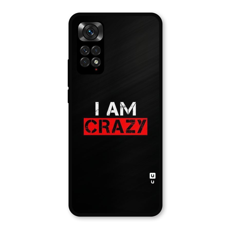 I am Crazy Metal Back Case for Redmi Note 11s