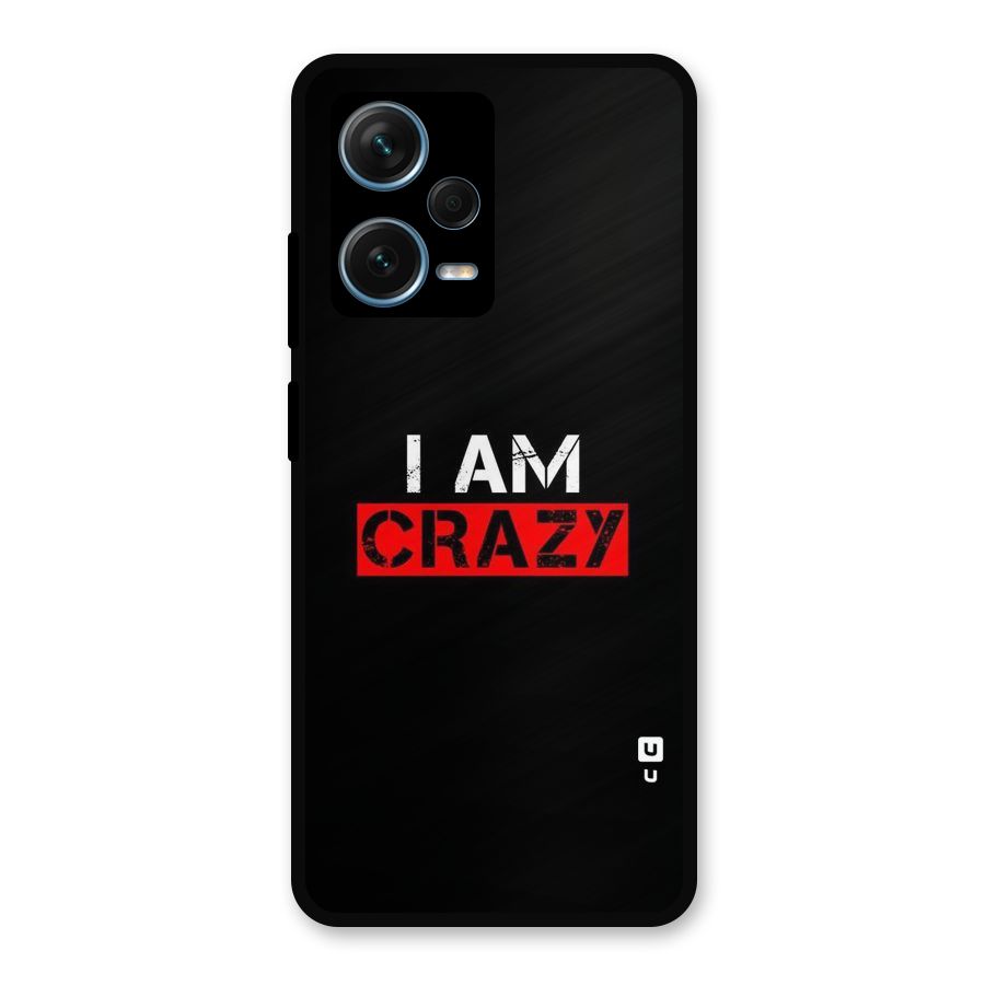 I am Crazy Metal Back Case for Redmi Note 12 Pro Plus 5G