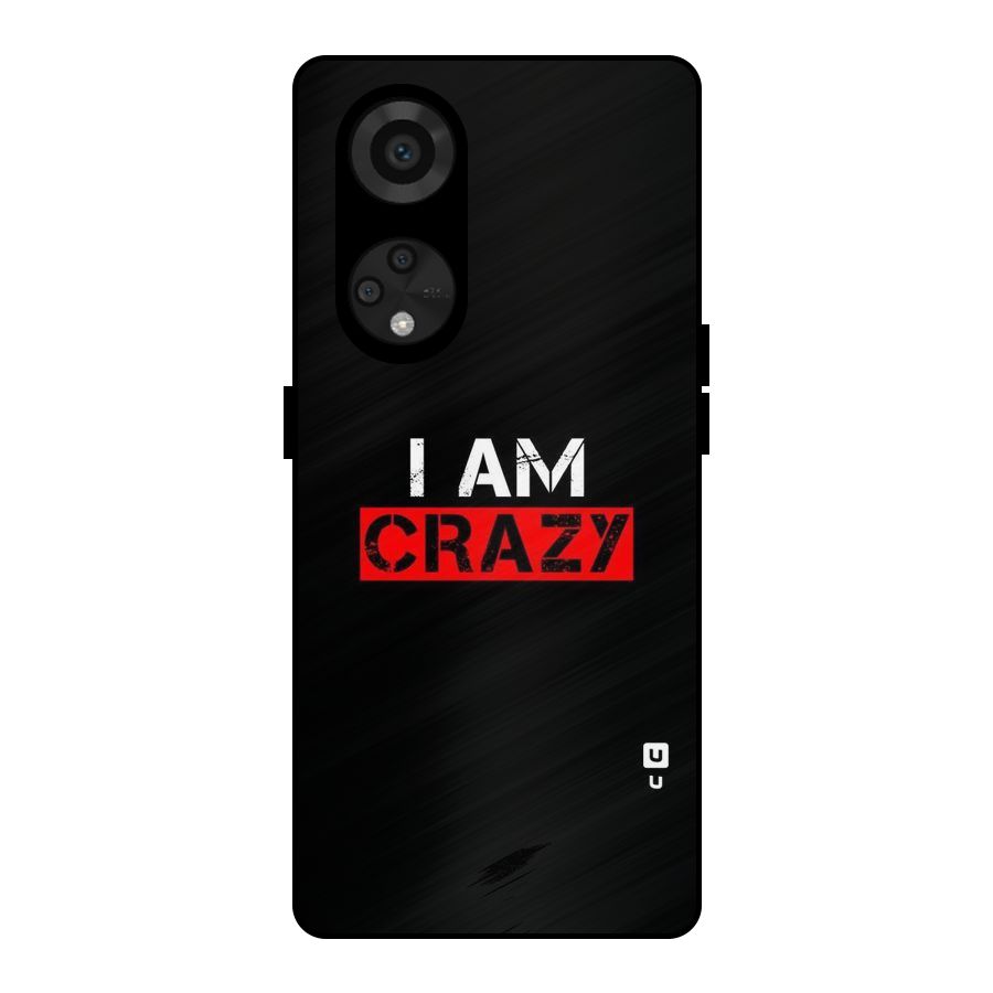 I am Crazy Metal Back Case for Reno8 T 5G
