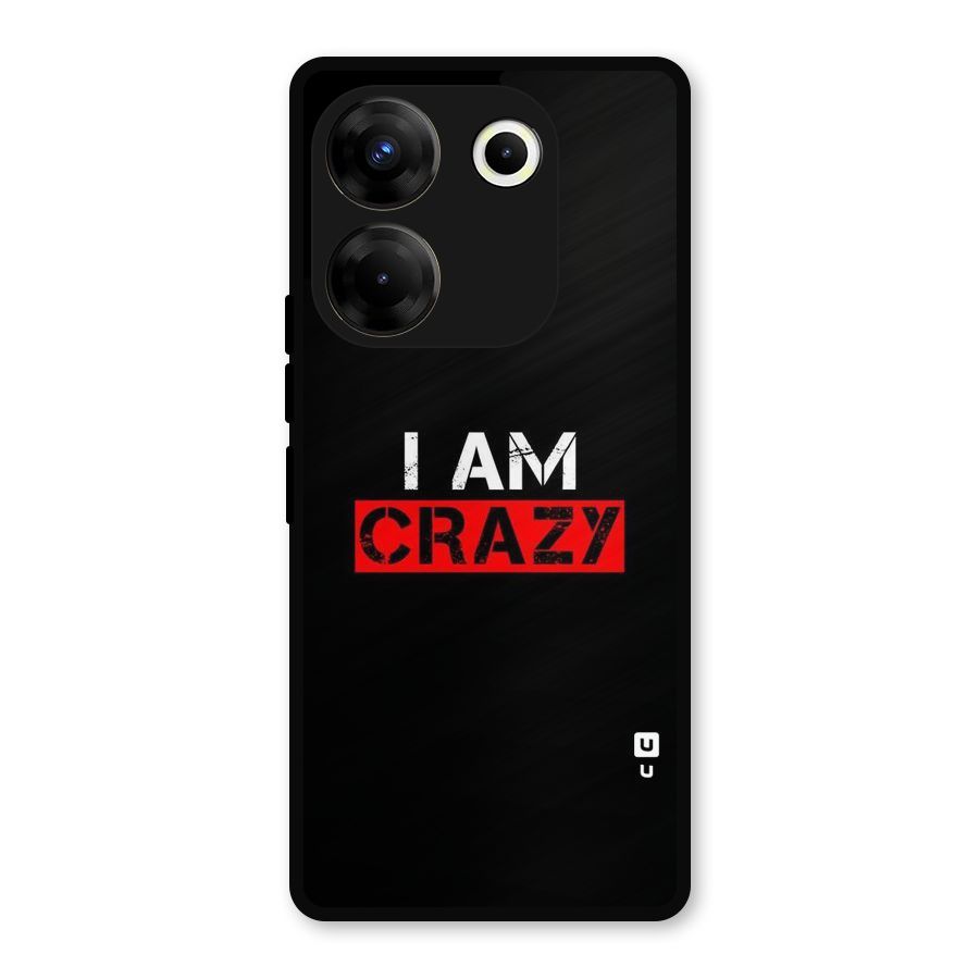 I am Crazy Metal Back Case for Tecno Camon 20