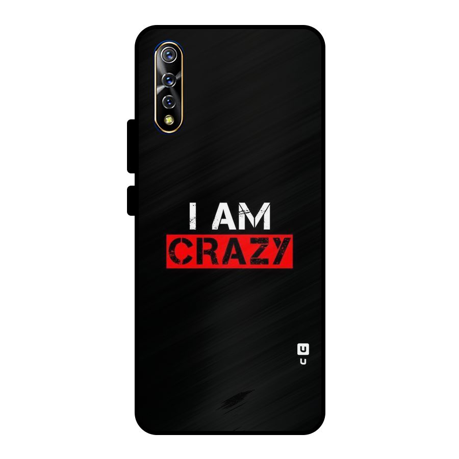I am Crazy Metal Back Case for Vivo S1