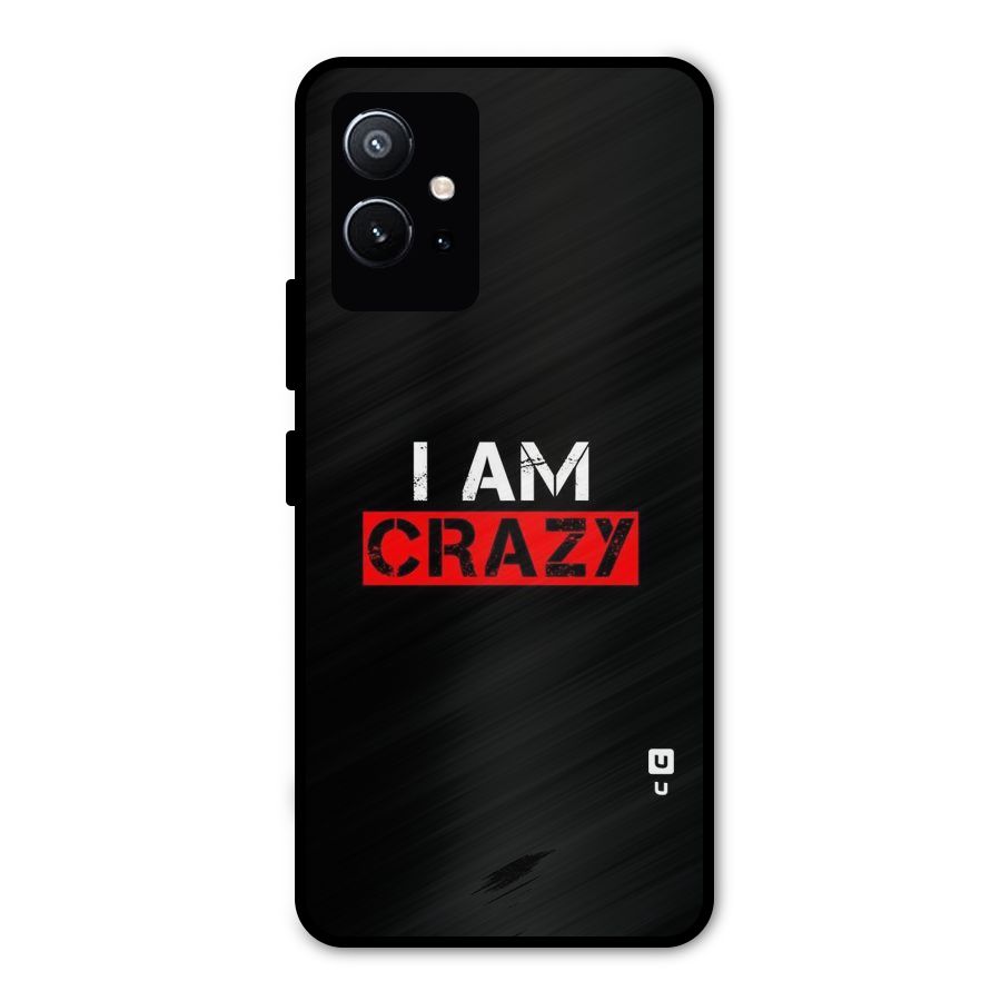 I am Crazy Metal Back Case for Vivo T1 5G