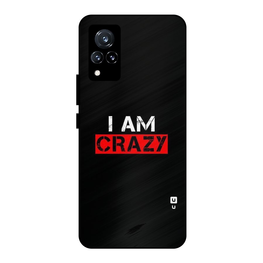 I am Crazy Metal Back Case for Vivo V21 5G