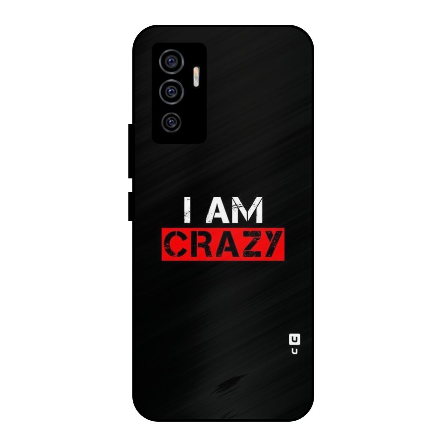 I am Crazy Metal Back Case for Vivo V23e