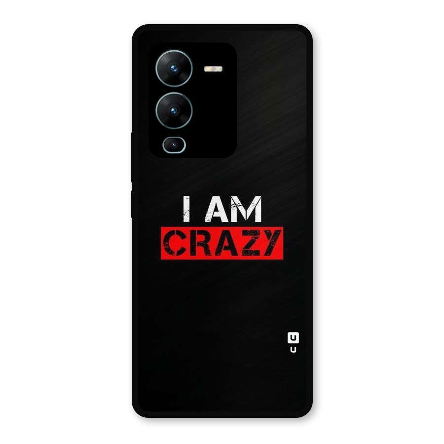 I am Crazy Metal Back Case for Vivo V25 Pro