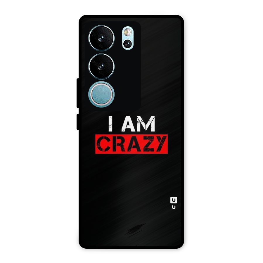I am Crazy Metal Back Case for Vivo V29 Pro