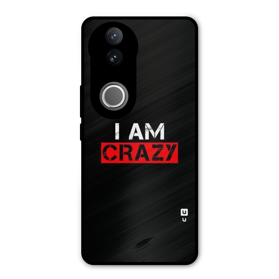 I am Crazy Metal Back Case for Vivo V50