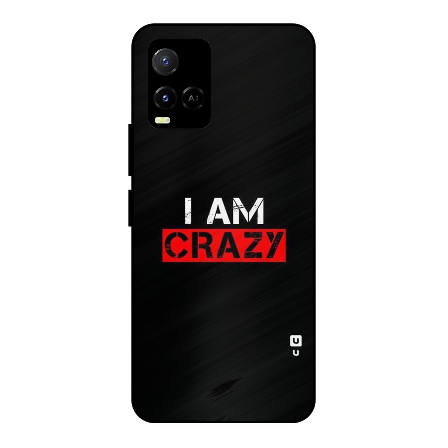 I am Crazy Metal Back Case for Vivo Y21T