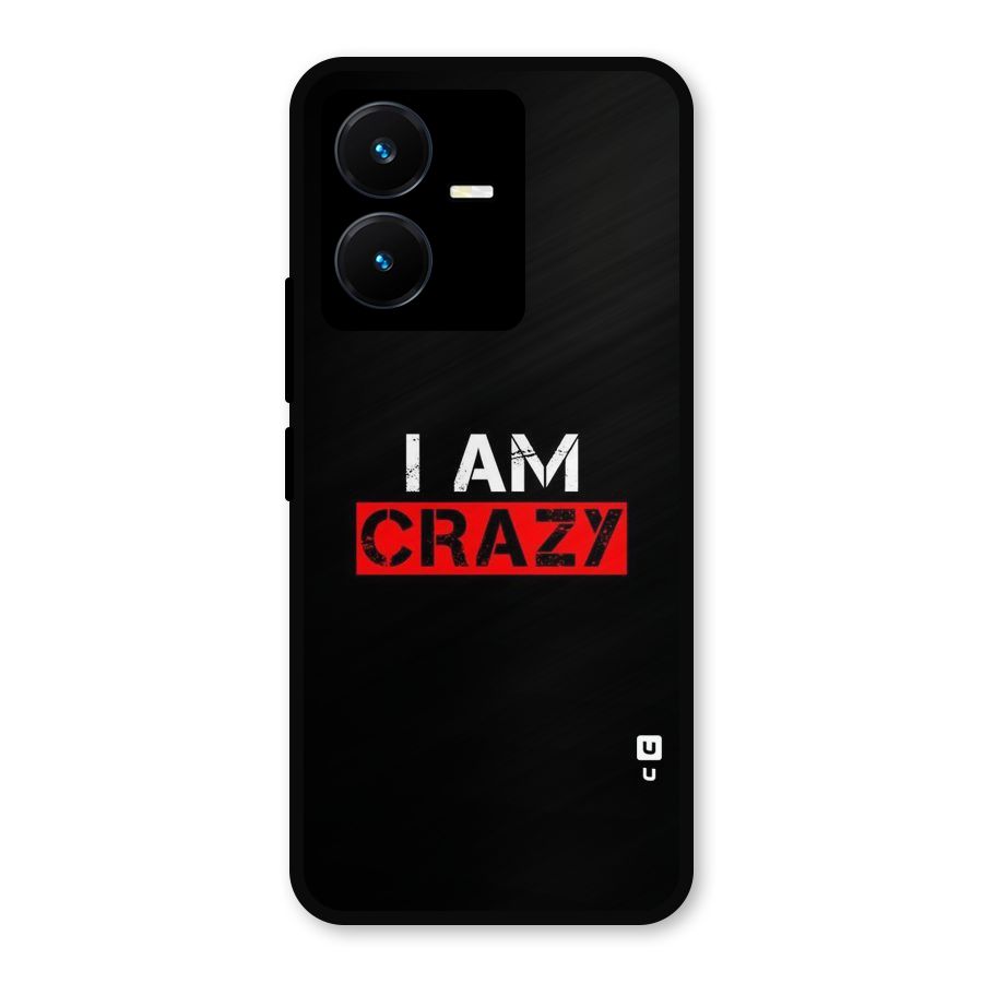 I am Crazy Metal Back Case for Vivo Y22
