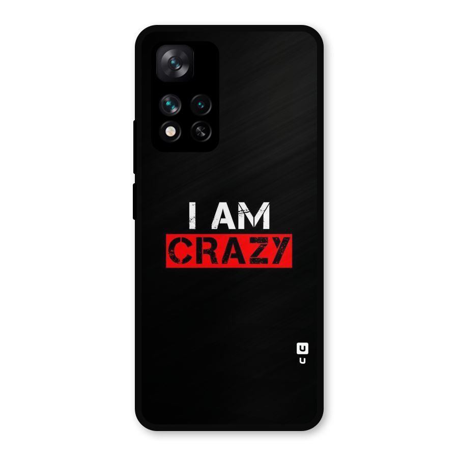 I am Crazy Metal Back Case for Xiaomi 11i Hypercharge 5G