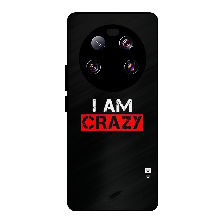 I am Crazy Metal Back Case for Xiaomi 13 Ultra