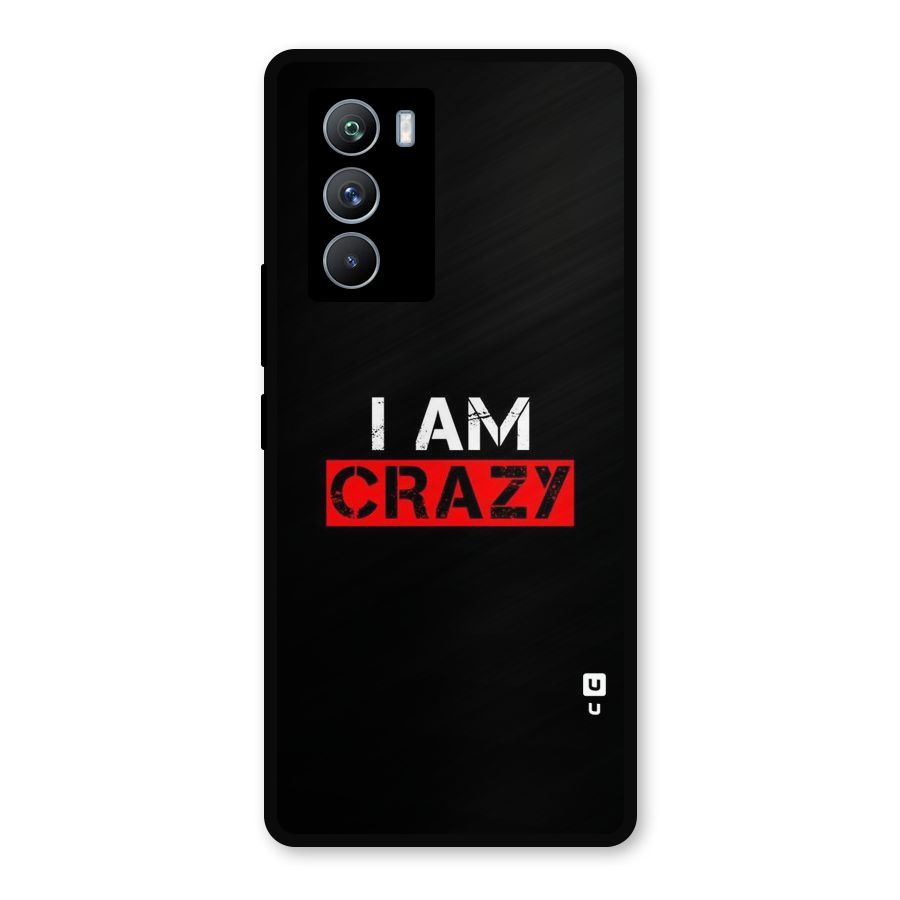 I am Crazy Metal Back Case for iQOO 9 SE