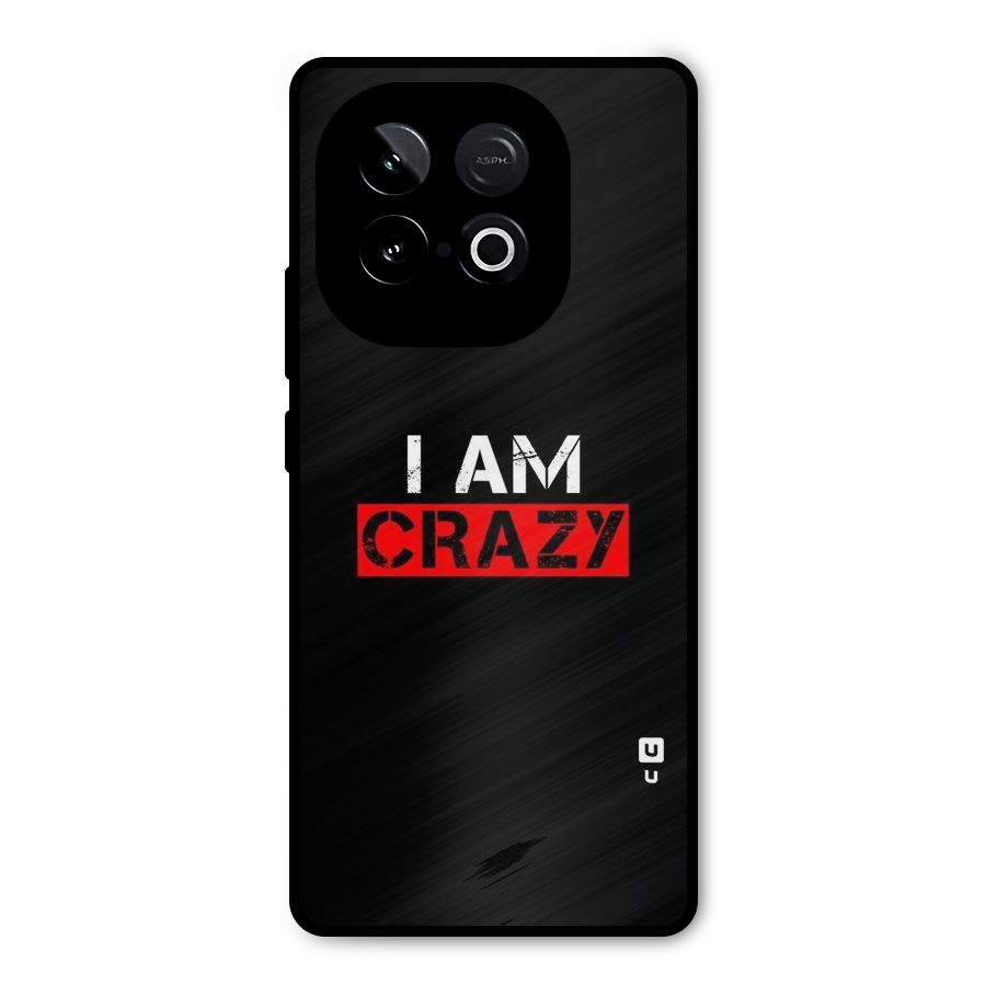 I am Crazy Metal Back Case for iQOO Neo 10