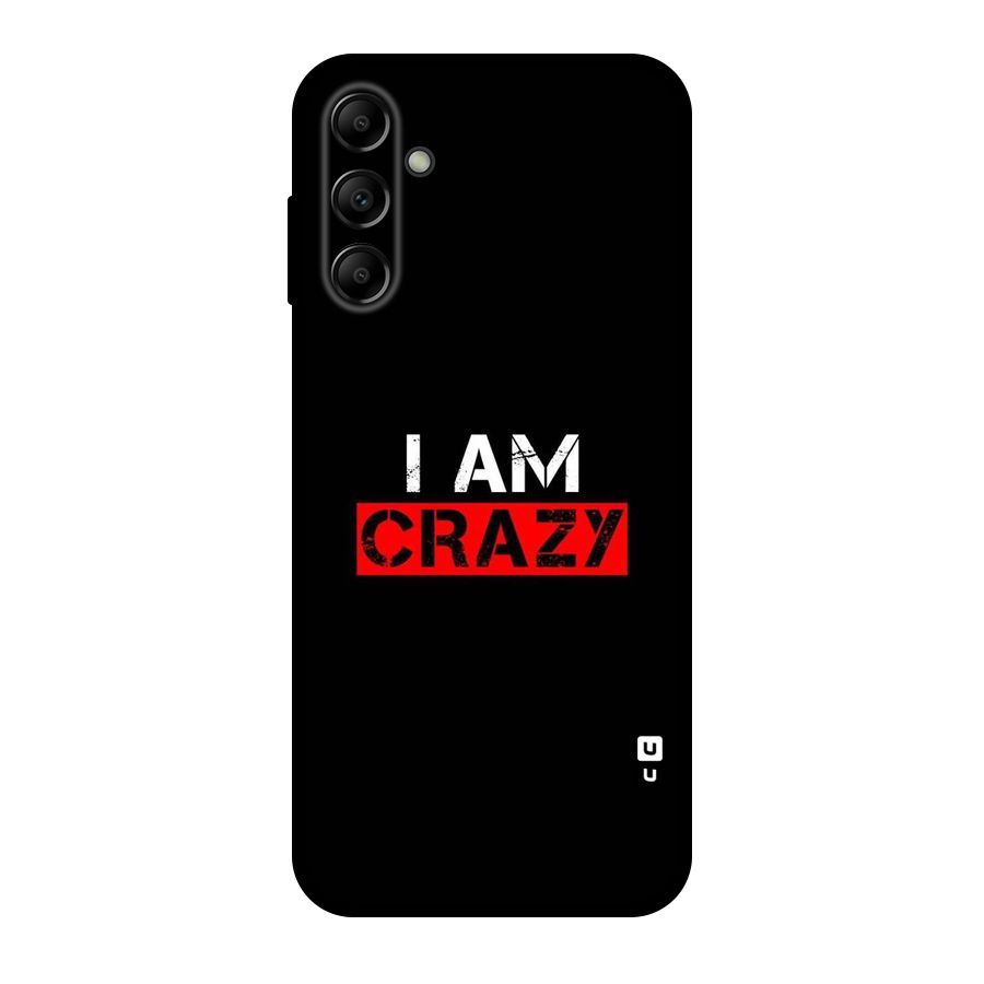 I am Crazy Original Polycarbonate Back Case for Galaxy A14 5G