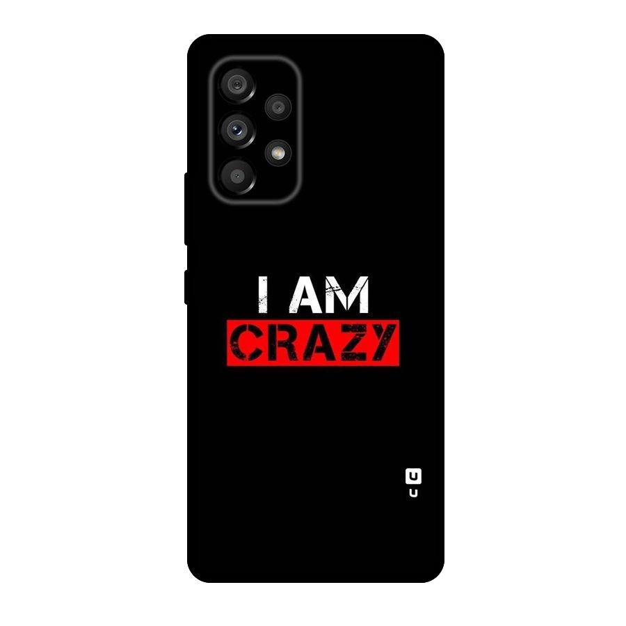 I am Crazy Original Polycarbonate Back Case for Galaxy A53 5G