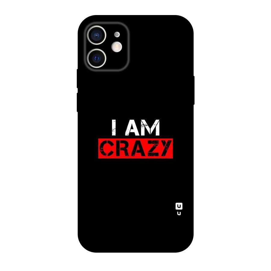 I am Crazy Original Polycarbonate Back Case for iPhone 12