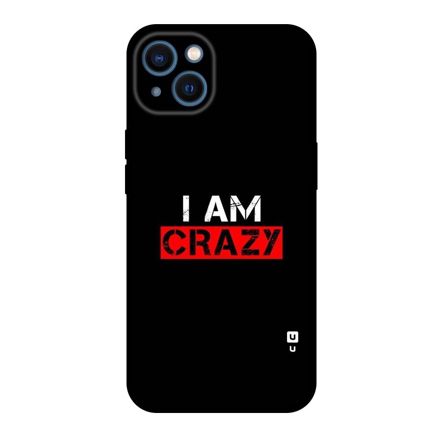 I am Crazy Original Polycarbonate Back Case for iPhone 13