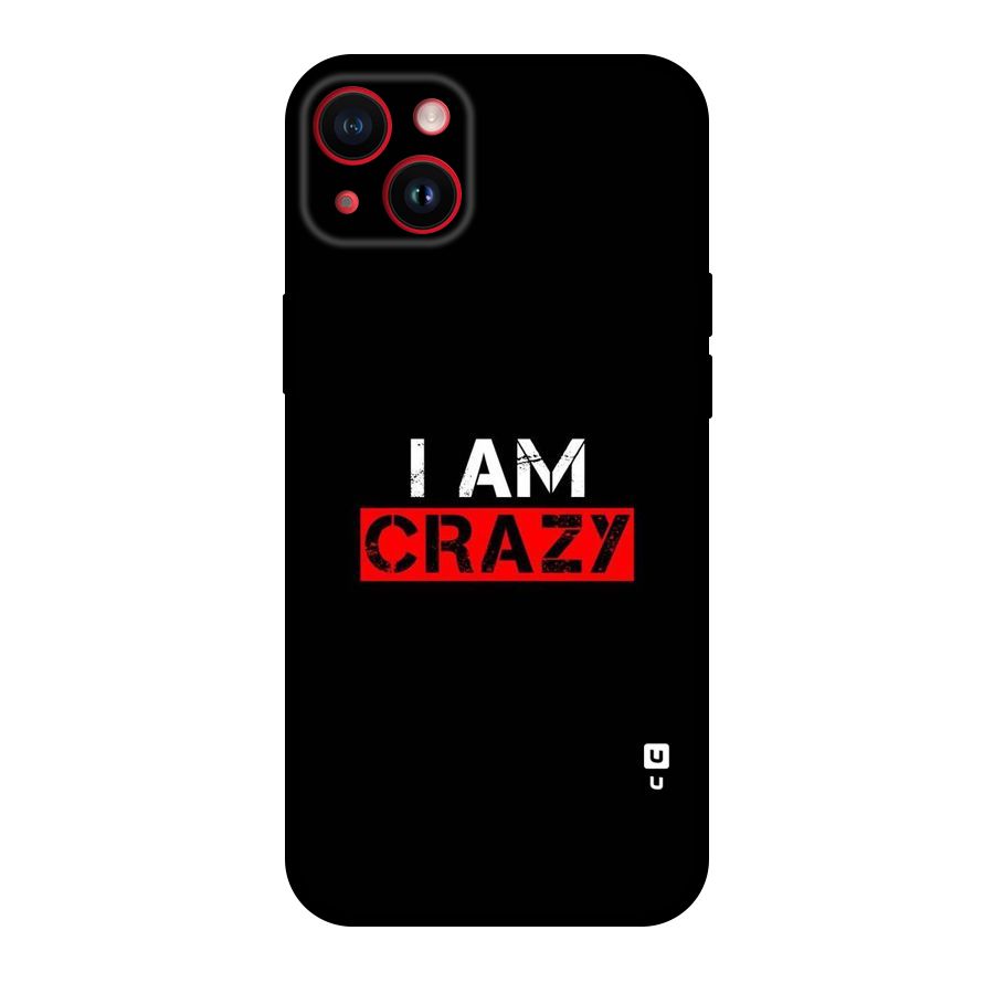 I am Crazy Original Polycarbonate Back Case for iPhone 14 Plus