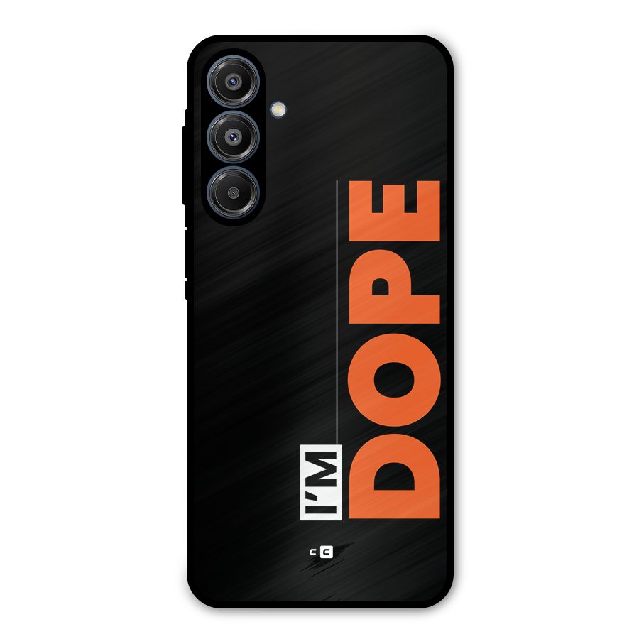 I am Dope Metal Back Case for Galaxy A16 5G