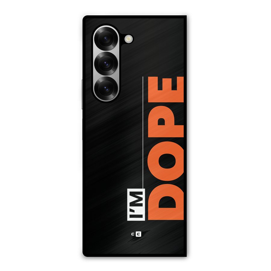 I am Dope Metal Back Case for Galaxy Z Fold6
