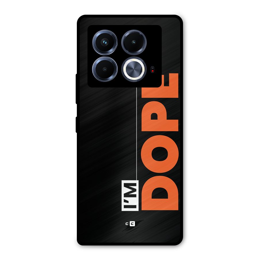 I am Dope Metal Back Case for Infinix Note 40 5G