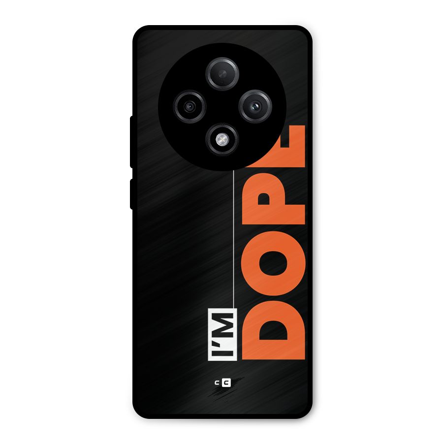 I am Dope Metal Back Case for Oppo F27 Pro Plus