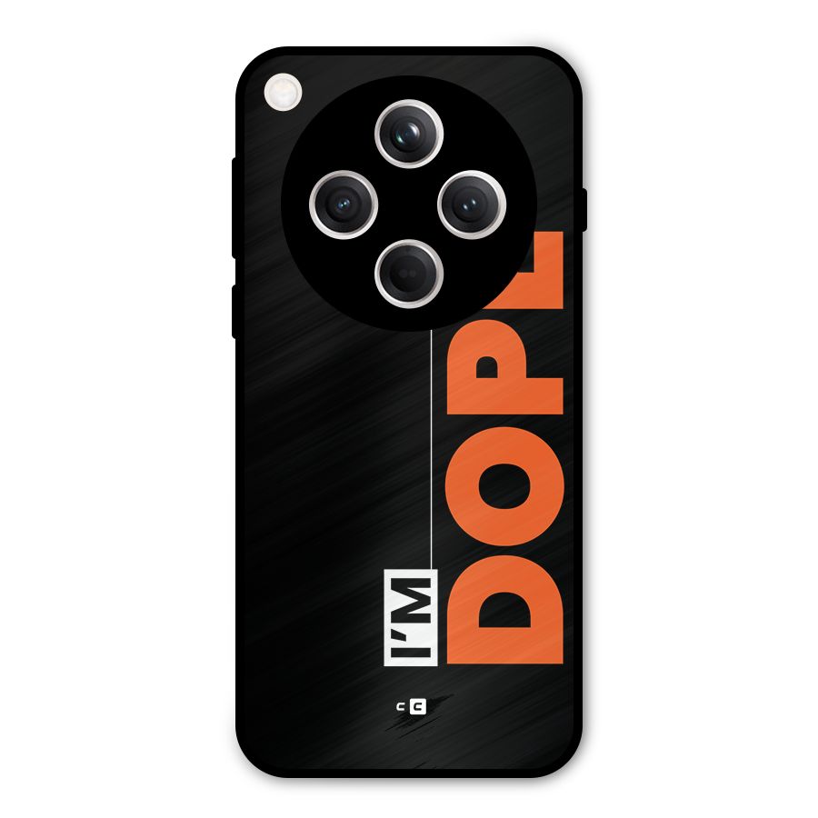 I am Dope Metal Back Case for Oppo Find X8