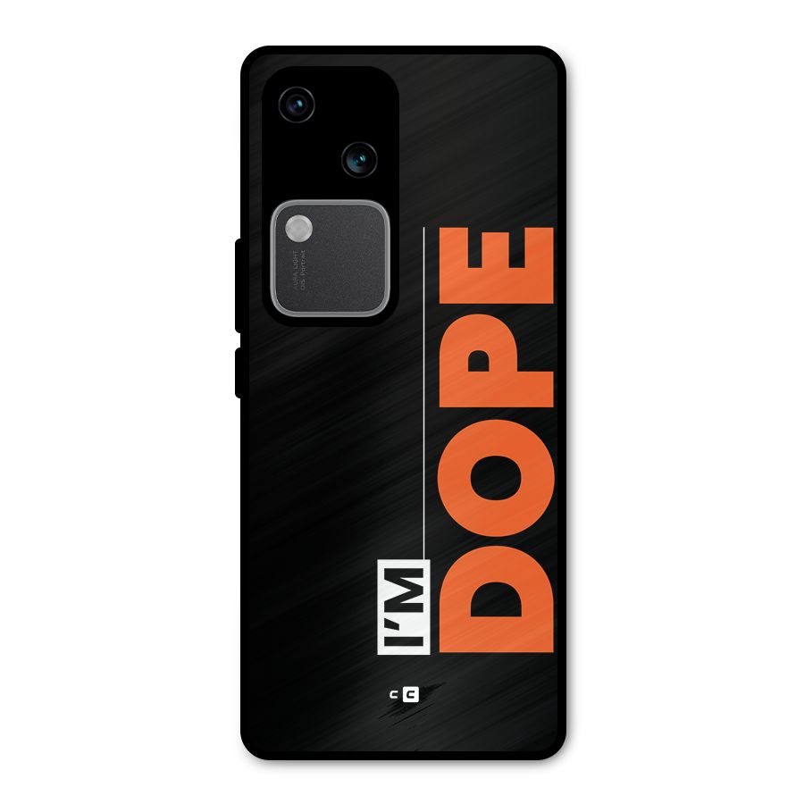 I am Dope Metal Back Case for Vivo V30