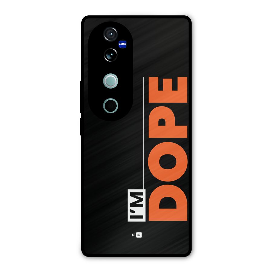 I am Dope Metal Back Case for Vivo V40
