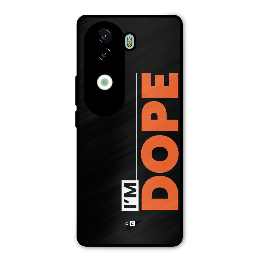 I am Dope Metal Back Case for Vivo V40e