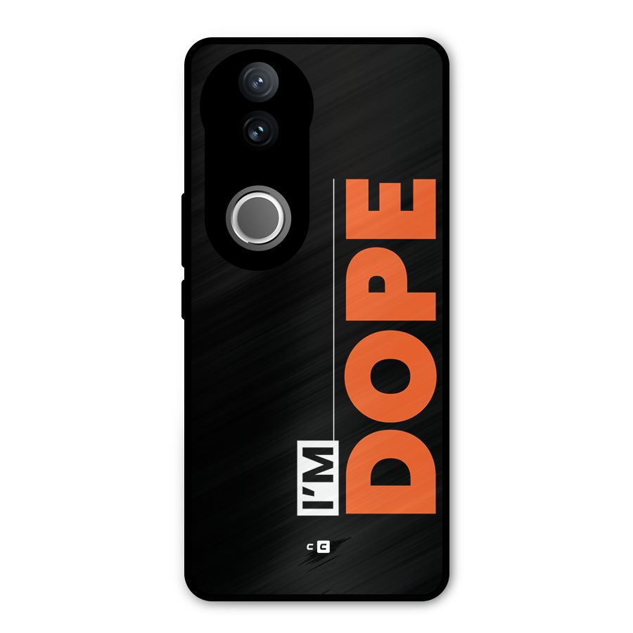 I am Dope Metal Back Case for Vivo V50e