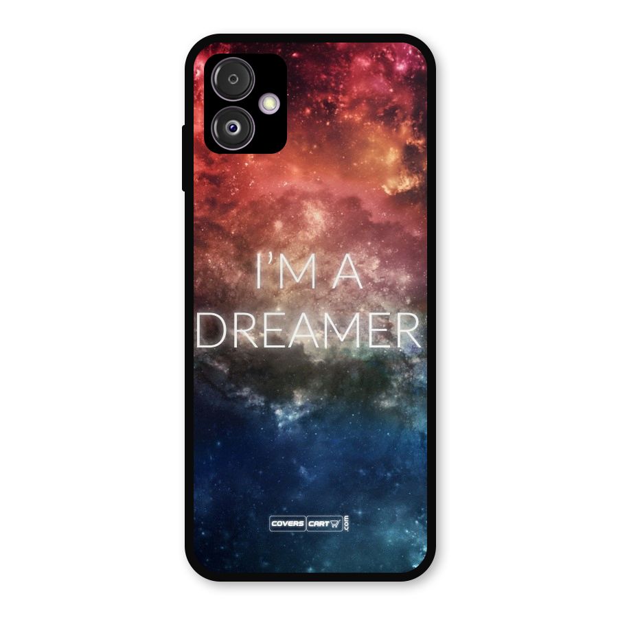 I am a Dreamer Metal Back Case for Galaxy F14
