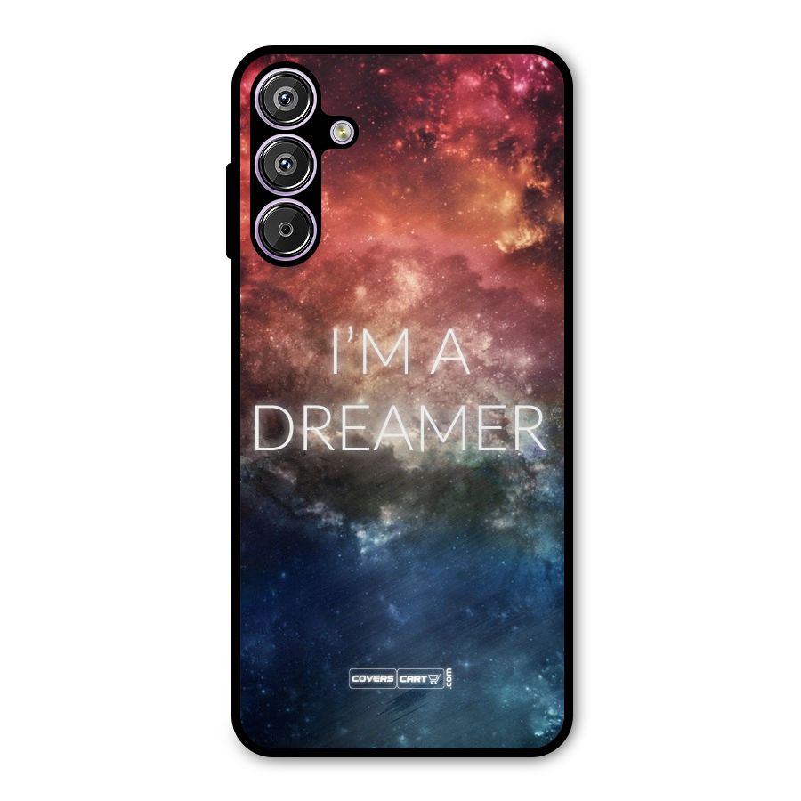 I am a Dreamer Metal Back Case for Galaxy F15