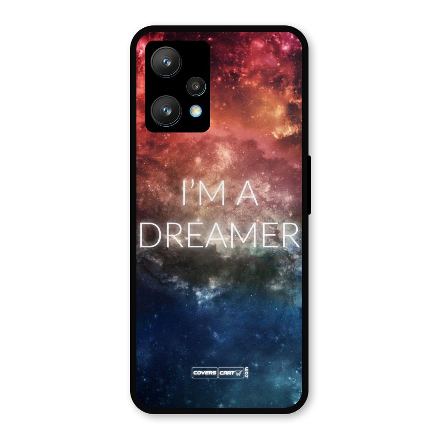 I am a Dreamer Metal Back Case for Realme 9 Pro Plus 5G