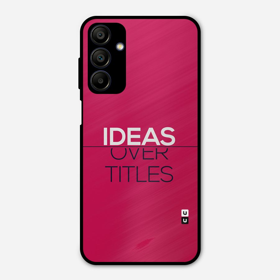 Ideas Over Titles Metal Back Case for Galaxy A15 5G