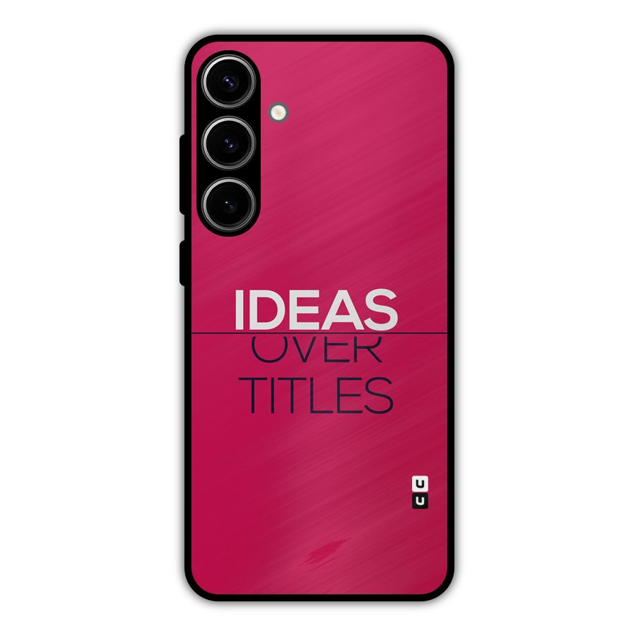 Ideas Over Titles Metal Back Case for Galaxy S24 Plus