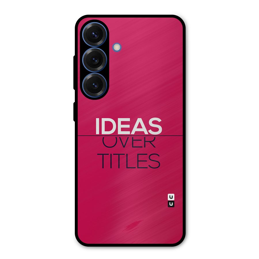 Ideas Over Titles Metal Back Case for Galaxy S25