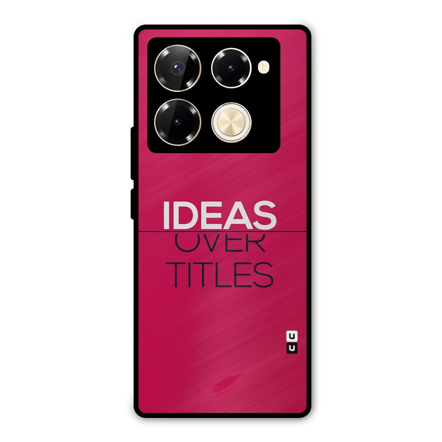 Ideas Over Titles Metal Back Case for Infinix Note 40 Pro Plus