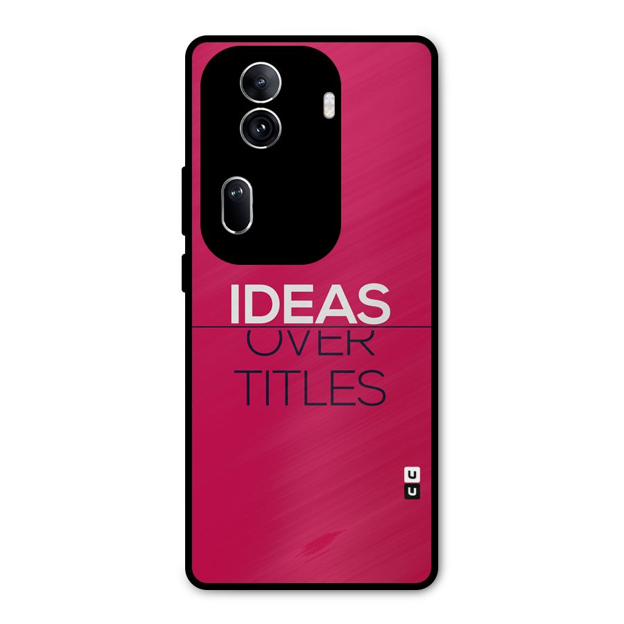 Ideas Over Titles Metal Back Case for Oppo Reno11 Pro 5G