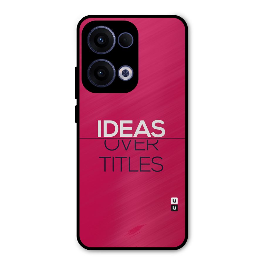 Ideas Over Titles Metal Back Case for Oppo Reno13