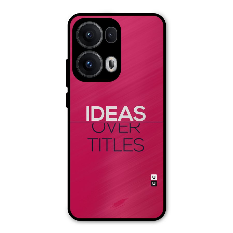 Ideas Over Titles Metal Back Case for Oppo Reno13 Pro