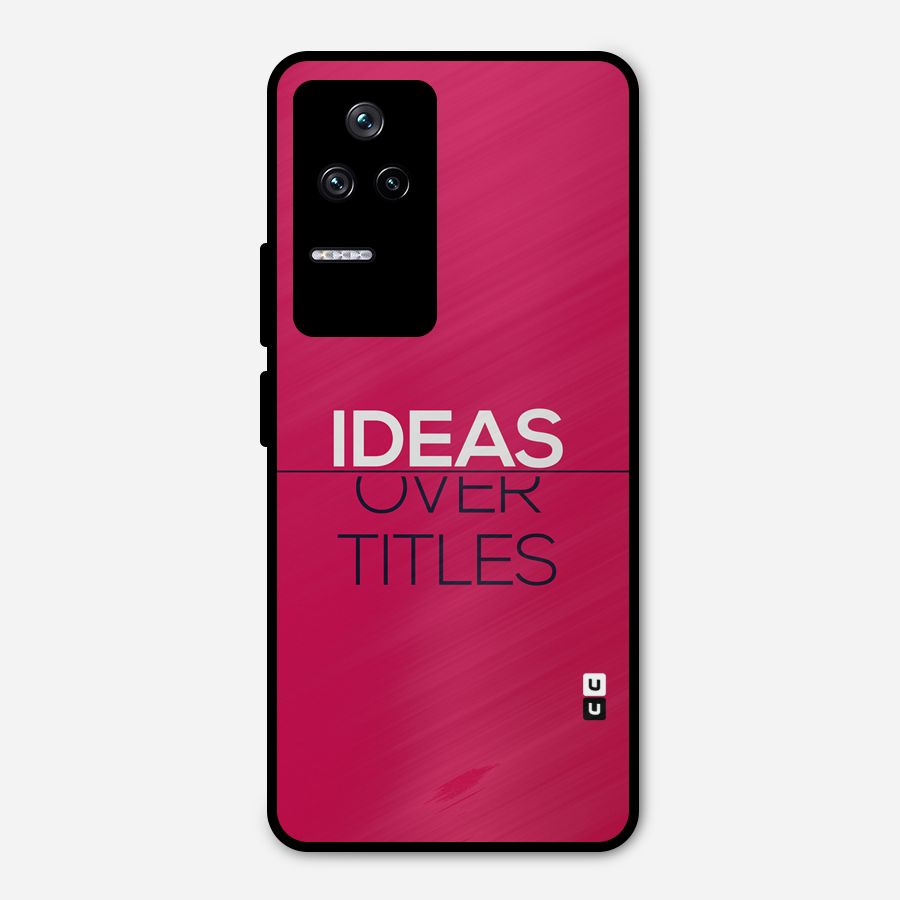 Ideas Over Titles Metal Back Case for Poco F4 5G
