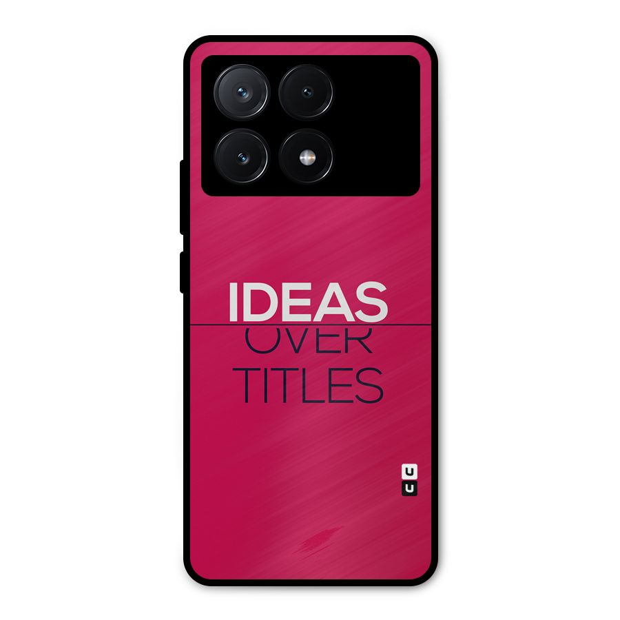 Ideas Over Titles Metal Back Case for Poco X6 Pro
