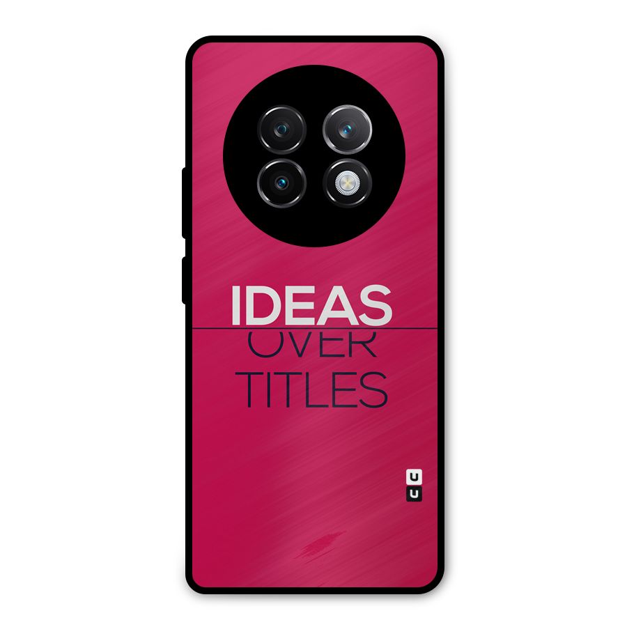 Ideas Over Titles Metal Back Case for Realme 13 Plus