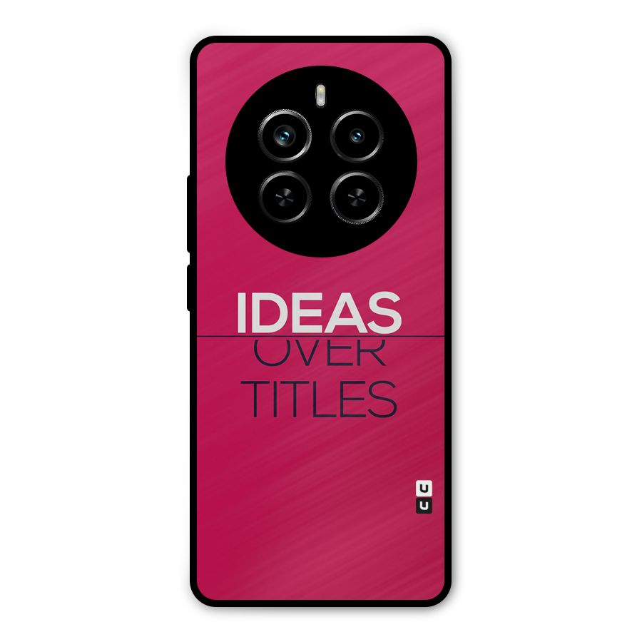 Ideas Over Titles Metal Back Case for Realme P1 Pro